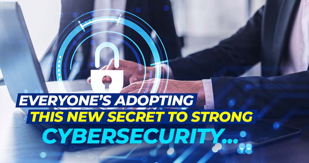 Everyone’s Adopting This New Secret To Stronger Cybersecurity